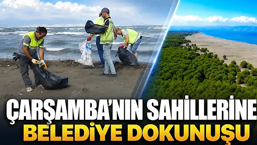 Çarşamba'nın Sahillerine Belediye Dokunuşu