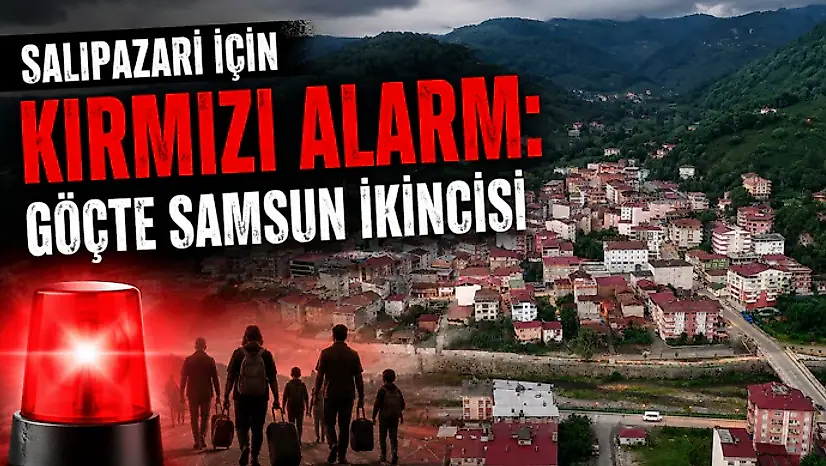 Salıpazarı İçin Kırmızı Alarm: Göçte Samsun İkincisi