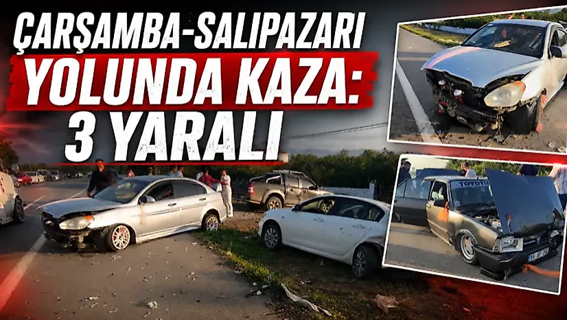 Çarşamba-Salıpazarı Yolunda Kaza: 3 Yaralı