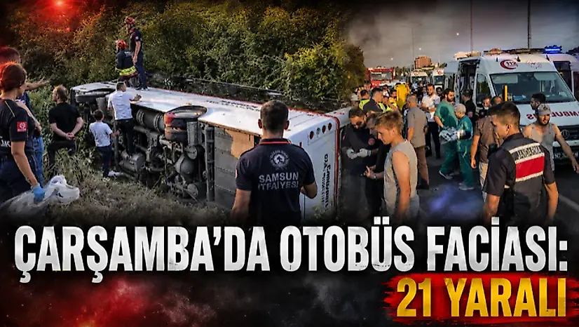 Çarşamba'da Otobüs Faciası: 21 Yaralı