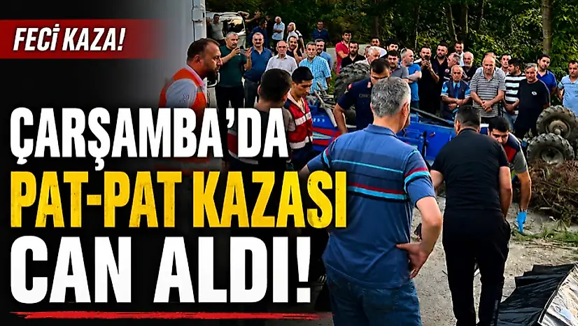 Çarşamba'da Pat-Pat Kazası Can Aldı
