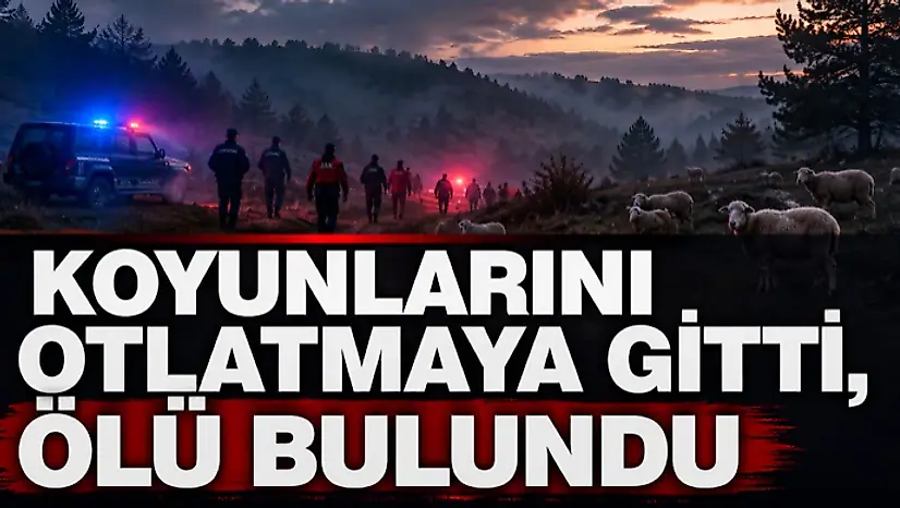 Koyunlarını Otlatmaya Gitti, Ölü Bulundu