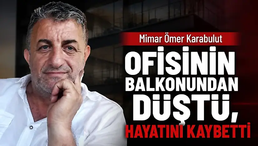 Ofisinin Balkonundan Düştü, Hayatını Kaybetti
