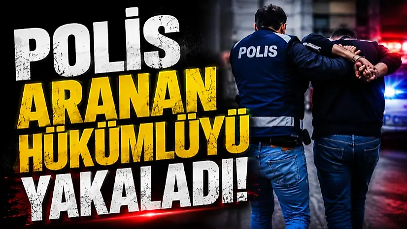 Polis Aranan Hükümlüyü Yakaladı