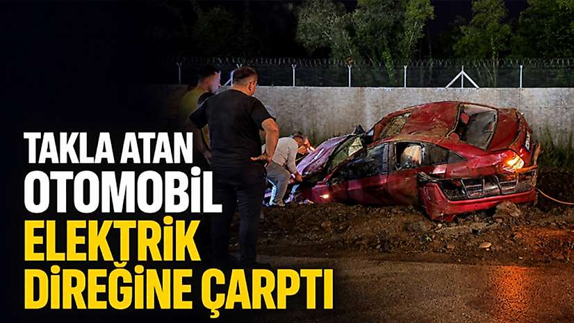 Samsun Çarşamba'da trafik kazası: Takla atan araç direğe çarptı