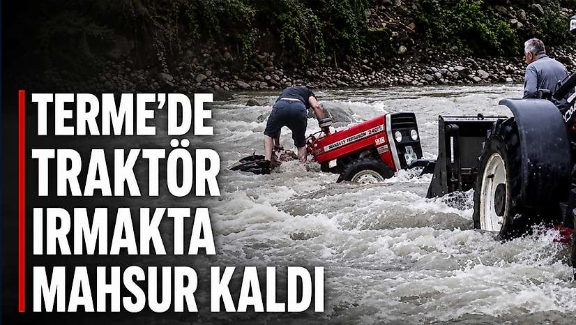 Terme'de Traktör Irmakta Mahsur Kaldı