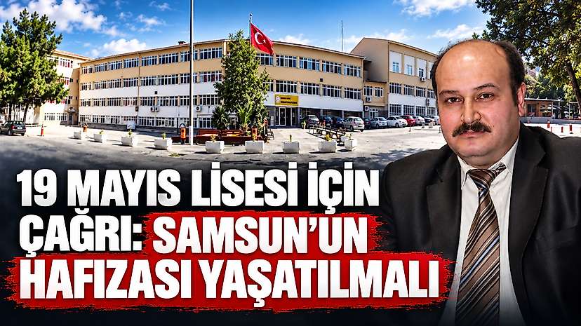 19 Mayıs Lisesi İçin Çağrı: Samsun’un Hafızası Yaşatılmalı
