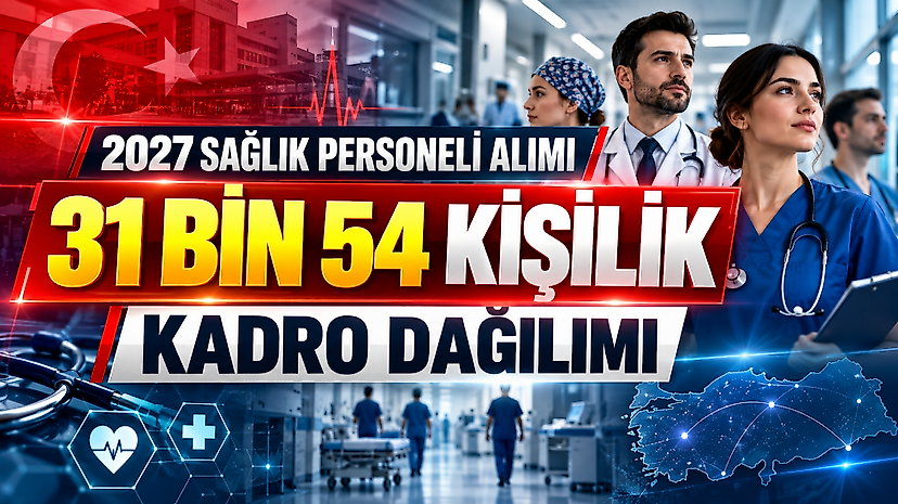 2027 Sağlık Personeli Alımı: 31 Bin 54 Kişilik Kadro Dağılımı