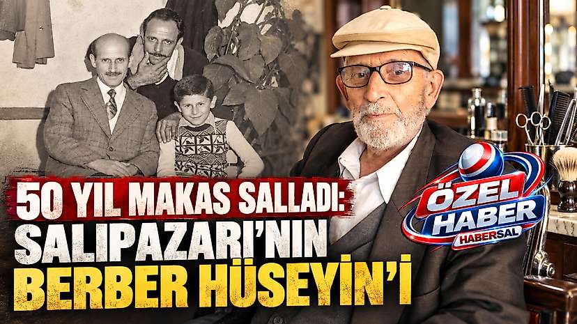 50 Yıl Makas Salladı: Salıpazarı’nın Berber Hüseyin’i
