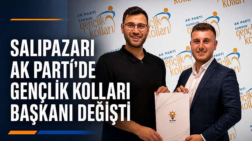 Salıpazarı AK Parti’de Gençlik Kolları Başkanı Değişti