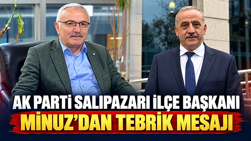 Ak Parti Salıpazarı İlçe Başkanı Minuz'dan Tebrik Mesajı