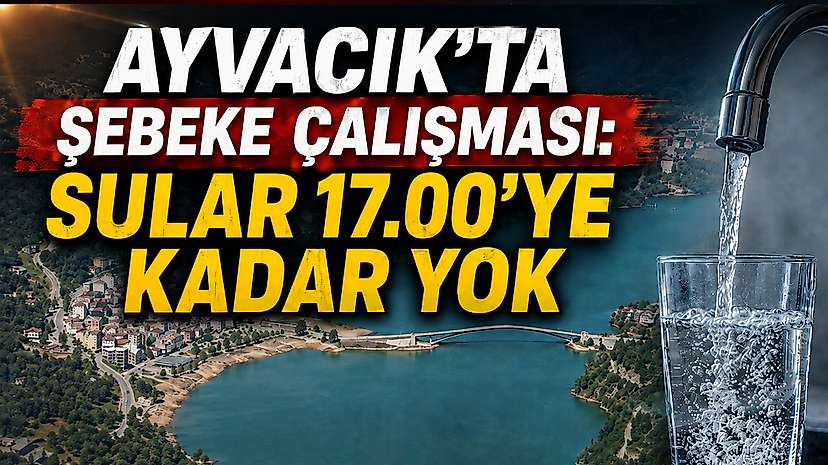 Ayvacık’ta Şebeke Çalışması: Sular 17.00’ye Kadar Yok