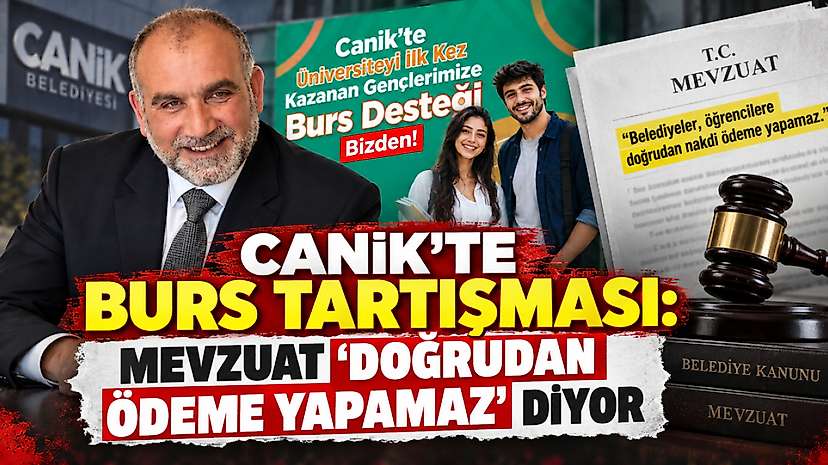 Canik’te Burs Tartışması: Mevzuat ‘Doğrudan Ödeme Yapamaz’ Diyor