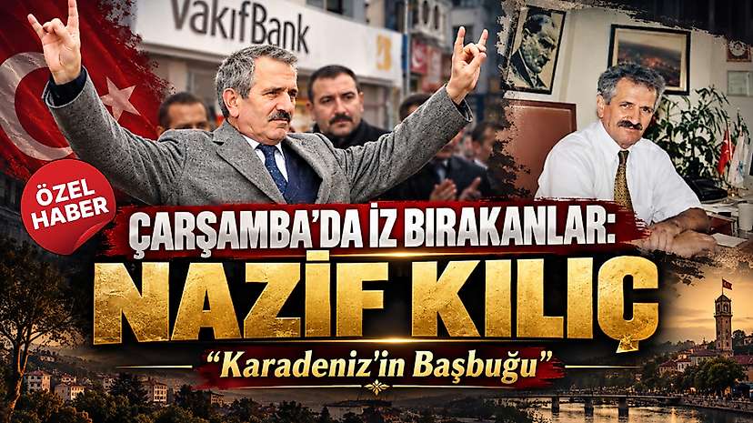 Çarşamba’da İz Bırakanlar: Nazif Kılıç