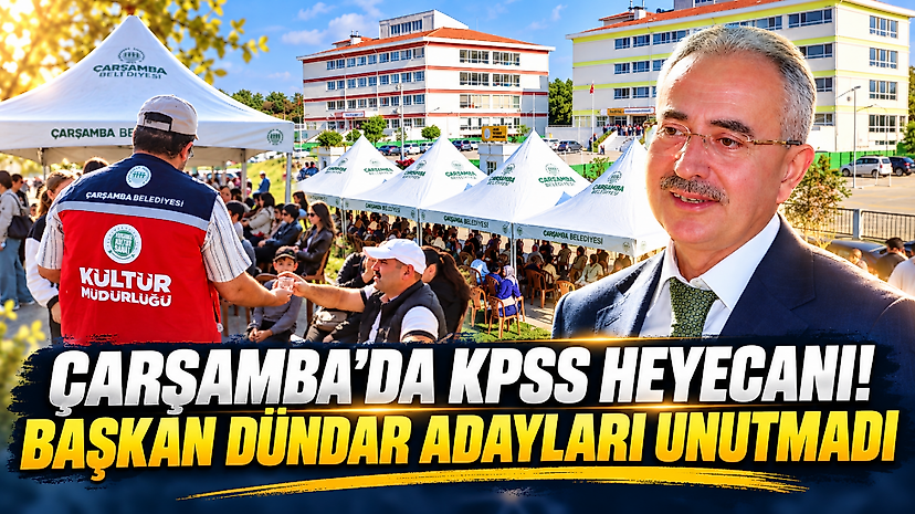 Çarşamba'da KPSS Heyecanı! Başkan Dündar Adayları Unutmadı