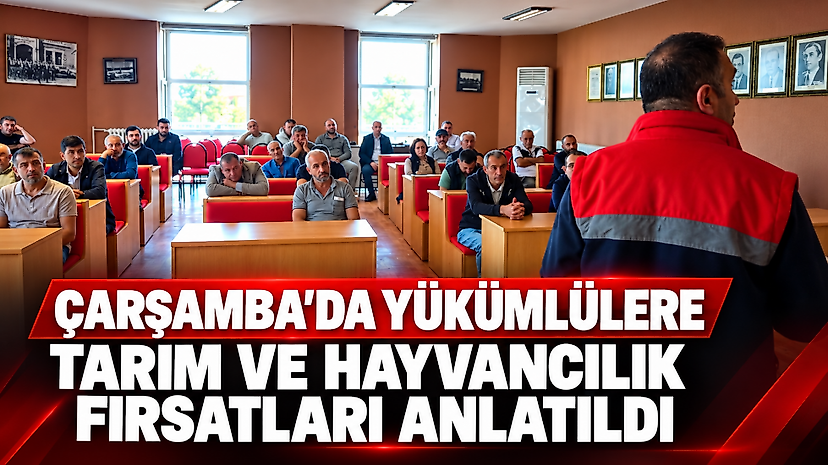 Çarşamba'da yükümlülere tarım ve hayvancılık fırsatları anlatıldı