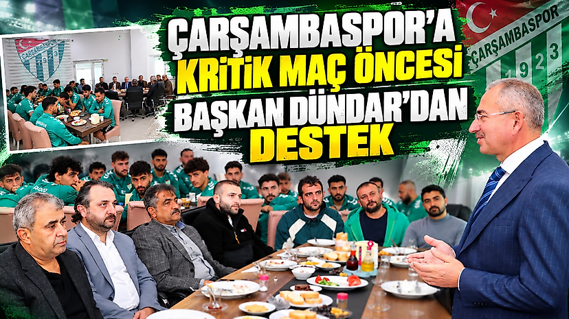 Çarşambaspor'a kritik maç öncesi Başkan Dündar'dan destek