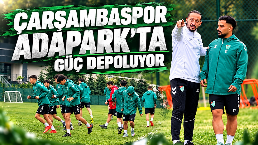 Çarşambaspor Adapark’ta Güç Depoluyor