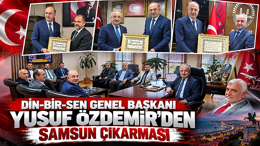 Din-Bir-Sen Genel Başkanı Yusuf Özdemir'den Samsun çıkarması