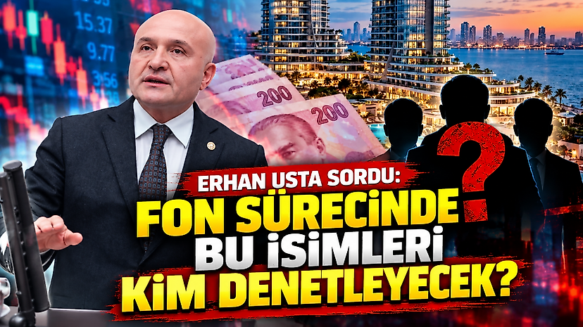 Erhan Usta Sordu: Fon Sürecinde Bu İsimleri Kim Denetleyecek?
