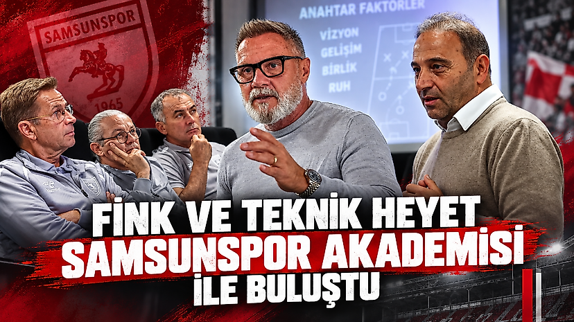 Fink ve Teknik Heyet Samsunspor Akademisi ile Buluştu