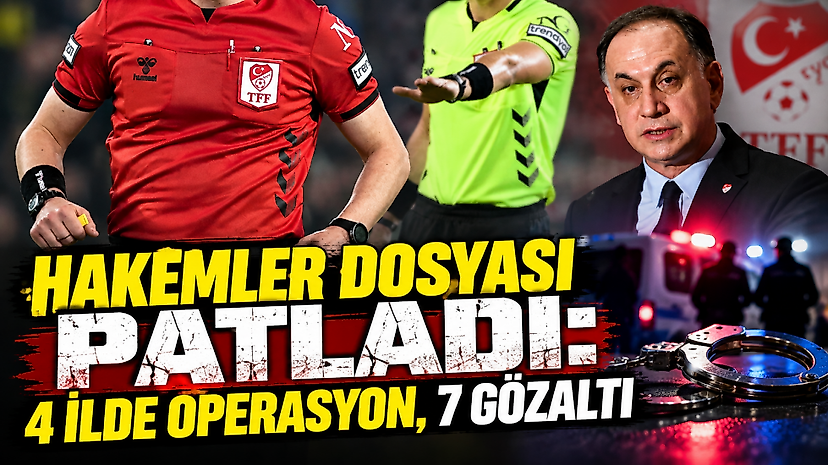 Hakemler Dosyası Patladı: 4 İlde Operasyon, 7 Gözaltı