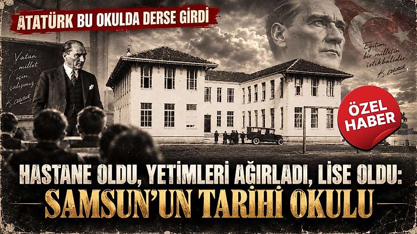 Hastane Oldu, Yetimleri Ağırladı, Lise Oldu: Samsun’un Tarihî Okulu