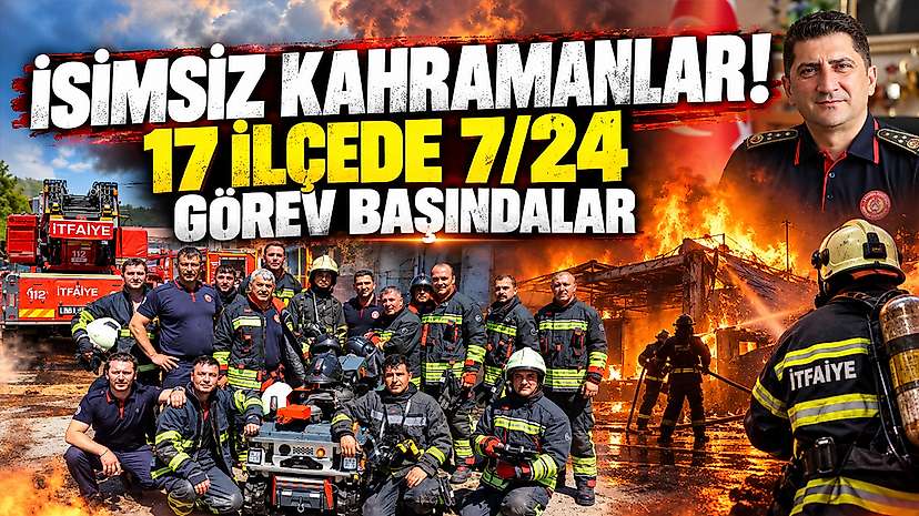 İsimsiz Kahramanlar! 17 İlçede 7/24 Görev Başındalar