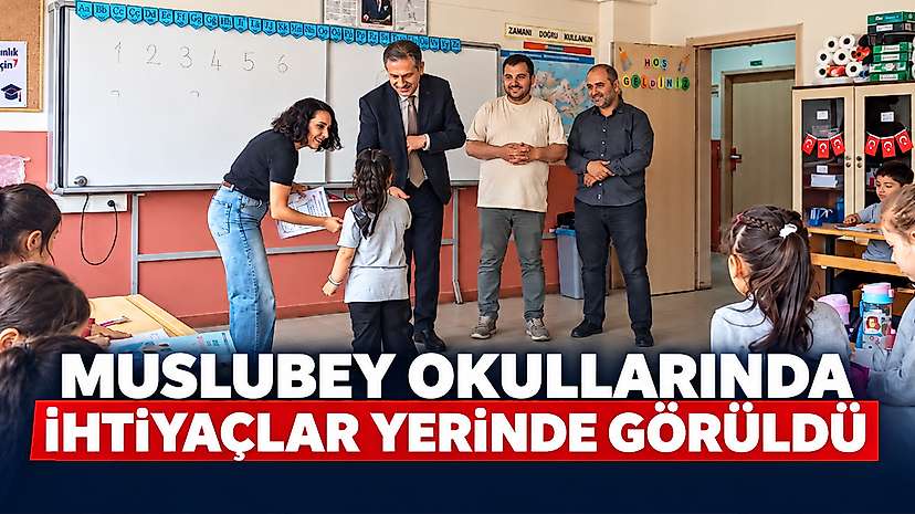 Muslubey Okullarında İhtiyaçlar Yerinde Görüldü