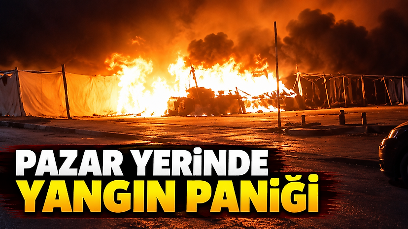 Pazar Yerinde Yangın Paniği