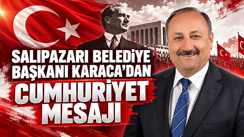 Salıpazarı Belediye Başkanı Karaca'dan Cumhuriyet Mesajı