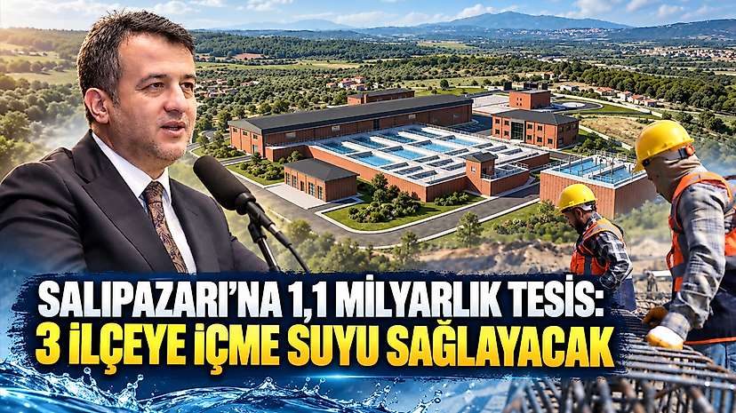 Salıpazarı’na 1,1 Milyarlık Tesis: 3 İlçeye İçme Suyu Sağlayacak