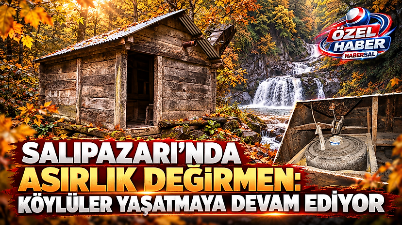 Salıpazarı'nda Asırlık Değirmen: Köylüler Yaşatmaya Devam Ediyor