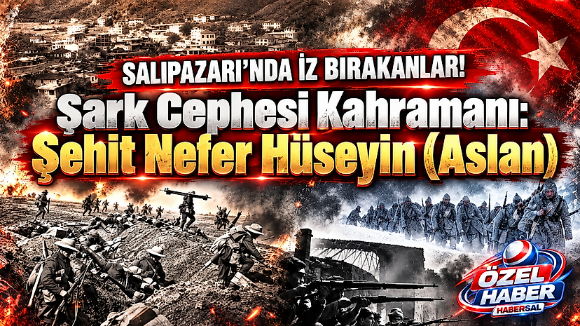 Salıpazarı’nda İz Bırakanlar! Şark Cephesi Kahramanı: Şehit Nefer Hüseyin