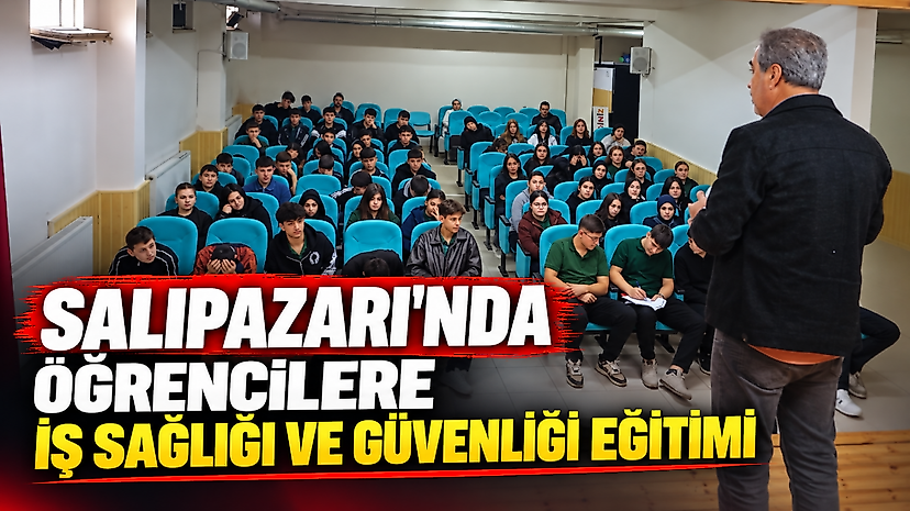 Salıpazarı'nda Öğrencilere İş Sağlığı ve Güvenliği Eğitimi