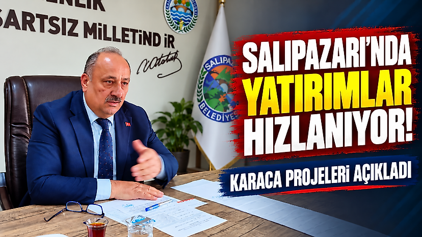 Salıpazarı’nda yatırımlar hızlanıyor: Karaca projeleri açıkladı