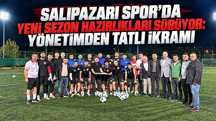Salıpazarı Spor’da Yeni Sezon Hazırlıkları Sürüyor: Yönetimden Tatlı İkramı