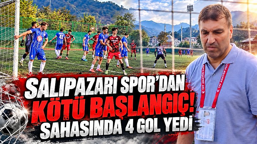 Salıpazarı Spor'dan Kötü Başlangıç! Sahasında 4 Gol Yedi