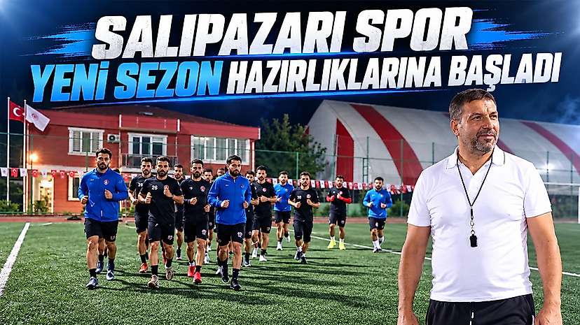 Salıpazarı Spor Yeni Sezon Hazırlıklarına Başladı
