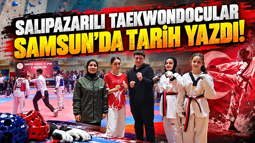 Salıpazarılı Taekwondocular Samsun’da Tarih Yazdı!