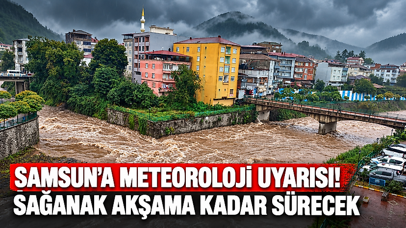 Samsun’a Meteoroloji uyarısı: Sağanak akşama kadar sürecek