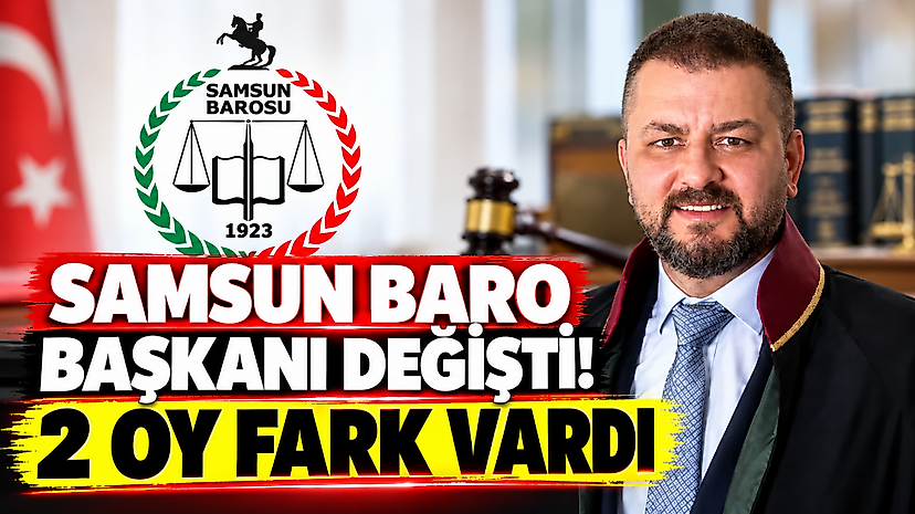 Samsun Baro Başkanı Değişti! 2 Oy Fark Vardı