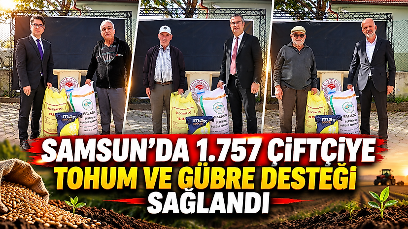 Samsun'da 1.757 çiftçiye tohum ve gübre desteği sağlandı