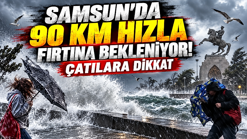 Samsun'da 90 Km Hızla Fırtına Bekleniyor! Çatılara Dikkat
