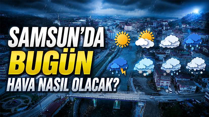 Samsun’da bugün hava nasıl olacak? İşte ilçe ilçe 2 Eylül hava durumu