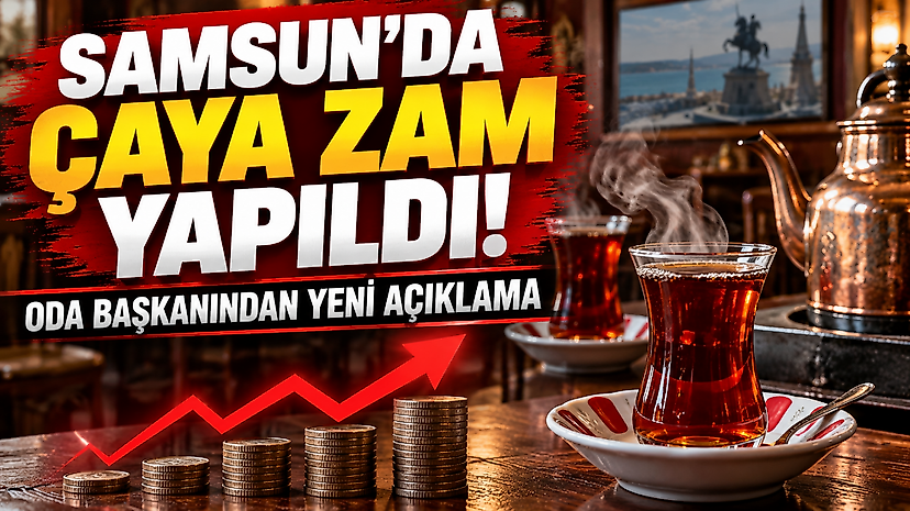 Samsun'da Çaya Zam Yapıldı! Oda Başkanından Yeni Açıklama