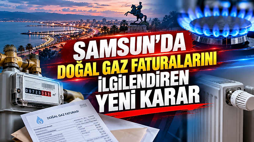 Samsun'da doğal gaz faturalarını ilgilendiren yeni karar