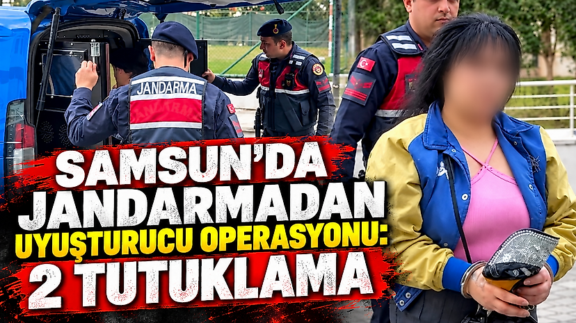 Samsun'da Jandarmadan Uyuşturucu Operasyonu: 2 Tutuklama