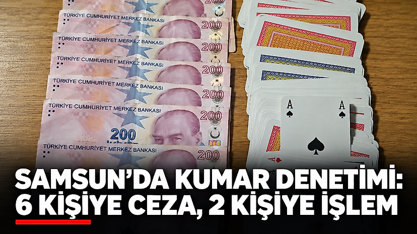 Samsun'da Kumar Denetimi: 6 Kişiye Ceza, 2 Kişiye İşlem