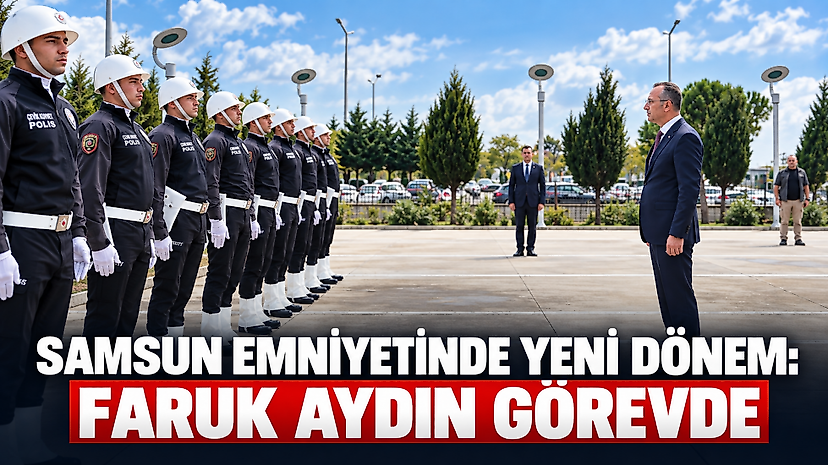 Samsun Emniyetinde Yeni Dönem: Faruk Aydın Görevde